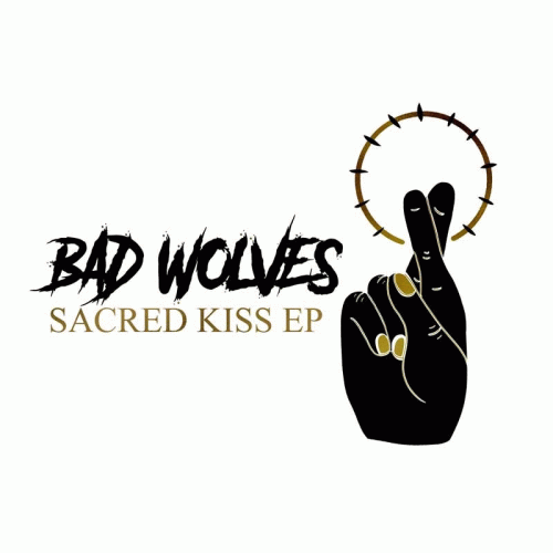 Bad Wolves : Sacred Kiss
